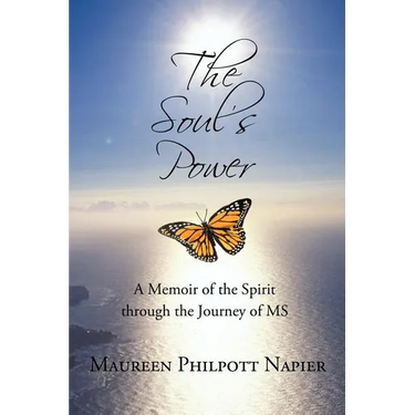The Soul's Power: A Memoir of the Spirit through the Journey of MS