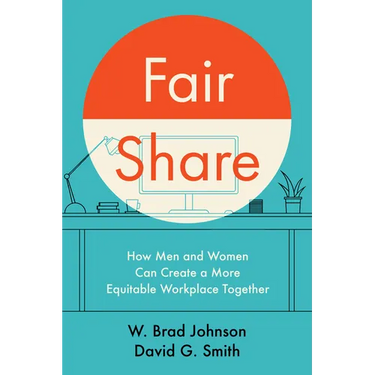 Fair Share: How Men and Women Can Create a More Equitable Workplace Together