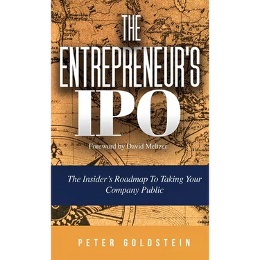 The Entrepreneur's IPO: The Insider's Roadmap to Taking Your Company Public