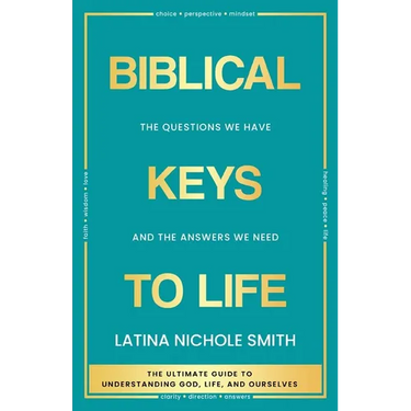Biblical Keys to Life: The Questions We Have and the Answers We Need