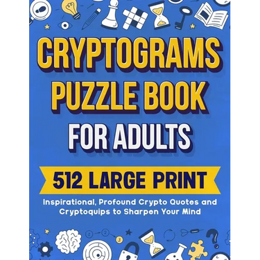 Cryptograms Puzzle Book For Adults: 512 Large Print Inspirational, Profound Crypto Quotes and Cryptoquips to Sharpen Your Mind