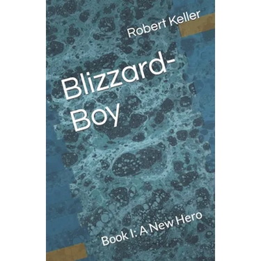 Blizzard-Boy: Book I: A New Hero