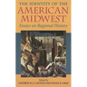 The Identity of the American Midwest: Essays on Regional History