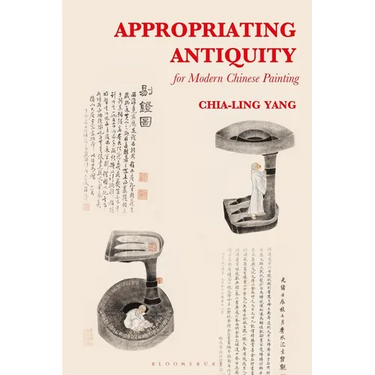 Appropriating Antiquity for Modern Chinese Painting