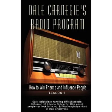 Dale Carnegie's Radio Program: How to Win Friends and Influence People - Lesson 1: Gain insight into handling difficult people; Discover the keys to