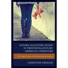 Father-Daughter Incest in Twentieth-Century American Literature: The Complex Trauma of the Wound and the Voiceless
