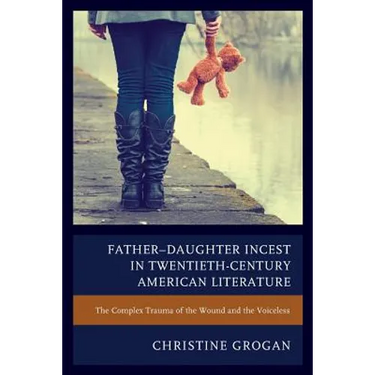 Father-Daughter Incest in Twentieth-Century American Literature: The Complex Trauma of the Wound and the Voiceless