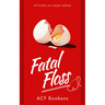 Fatal Floss