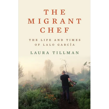 The Migrant Chef: The Life and Times of Lalo García