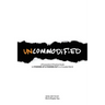 UNCOMMODiFiED: a Provocative & Practical Guide to STANDiNG UP & STANDiNG OUT in a Crowded World