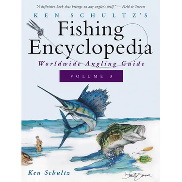 Ken Schultz's Fishing Encyclopedia Volume 3: Worldwide Angling Guide