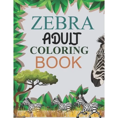 Zebra Adult Coloring Book: Zebra Coloring Book