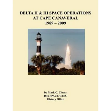 Delta II and III Space Operations at Cape Canaveral 1989-2009