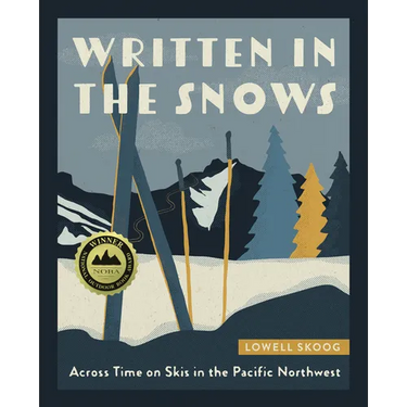 Written in the Snows: Across Time on Skis in the Pacific Northwest