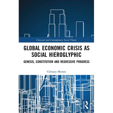 Global Economic Crisis as Social Hieroglyphic: Genesis, Constitution and Regressive Progress