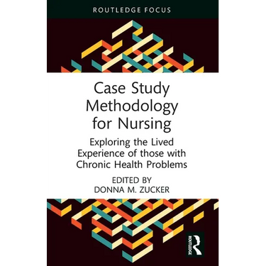 Case Study Methodology for Nursing: Exploring the Lived Experience of those with Chronic Health Problems