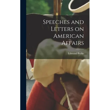 Speeches and Letters on American Affairs