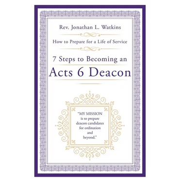 7 Steps to Becoming an Acts 6 Deacon: How to Prepare for a Life of Service