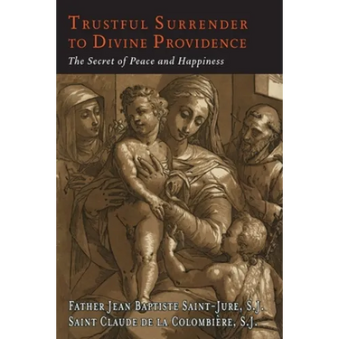 Trustful Surrender to Divine Providence: The Secret of Peace and Happiness