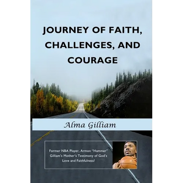 Journey of Faith, Challenges, and Courage: Former NBA Player, Armon "Hammer" Gilliam's Mother's Testimony of God's Love and Faithfulness!