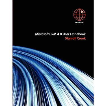 Microsoft CRM 4.0 User Handbook