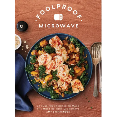 Foolproof Microwave: 60 Fuss-Free Recipes to Make the Most of Your Microwave