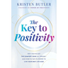 The Key to Positivity: Why You've Got the Comfort Zone All Wrong-And How to Tap Its Power to Live Your Best Life Now