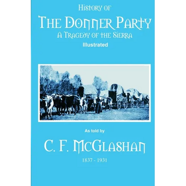 History of the Donner Party: A Tragedy of the Sierra