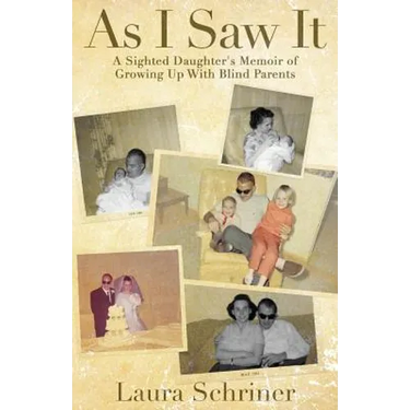 As I Saw It: A Sighted Daughter's Memoir of Growing Up With Blind Parents