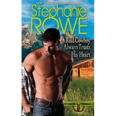 A Real Cowboy Always Trusts His Heart