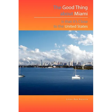 The Good Thing about Miami Is That It's Close to the United States
