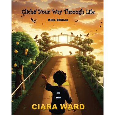 Cliche Your Way Through Life: Kids Edition