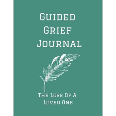 Guided Grief Journal - The Loss Of A Loved One: Guided Grief Journal Help book, Loss of A loved one grief notebook, How to cope with the loss of a lov