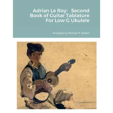 Adrian Le Roy: Second Book of Guitar Tablature For Low G Ukulele