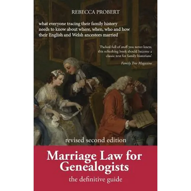 Marriage Law for Genealogists: The Definitive Guide ...What Everyone Tracing Their Family History Needs to Know about Where, When, Who and How Their E