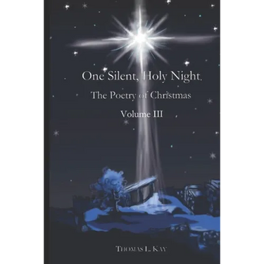One Silent, Holy Night: The Poetry of Christmas Volume III
