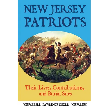 New Jersey Patriots: Their Lives, Contributions, and Burial Sites