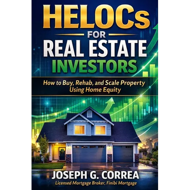 HELOCs for Real Estate Investors: How to Buy, Rehab, and Scale Property Using Home Equity