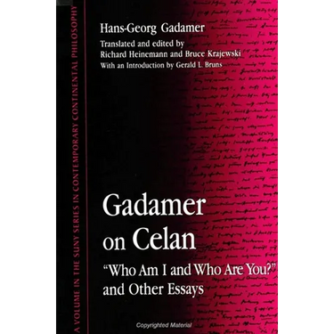 Gadamer on Celan: "Who Am I and Who Are You?" and Other Essays