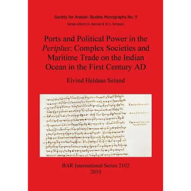 Ports and Political Power in the Periplus: Complex Societies and Maritime Trade on the Indian Ocean in the First Century AD