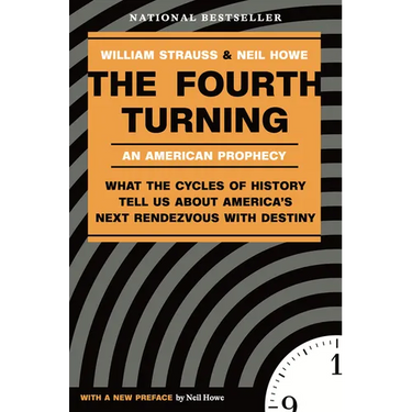 The Fourth Turning: What the Cycles of History Tell Us about America's Next Rendezvous with Destiny
