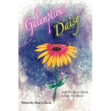 Galumptious Daisy And the Seven Spirits to Save the World