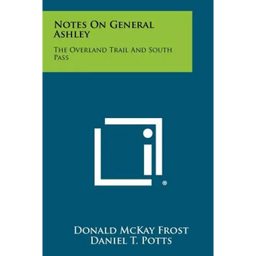 Notes On General Ashley: The Overland Trail And South Pass