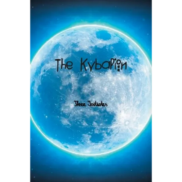 The Kybalion: A Study of The Hermetic Philosophy of Ancient Egypt and Greece