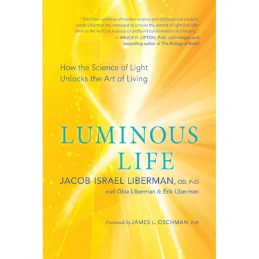 Luminous Life: How the Science of Light Unlocks the Art of Living