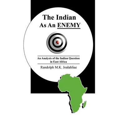 The Indian as an Enemy: An Analysis of the Indian Question in East Africa