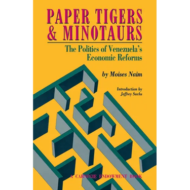 Paper Tigers and Minotaurs: The Politics of Venezuela's Economic Reforms