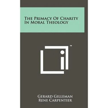 The Primacy Of Charity In Moral Theology