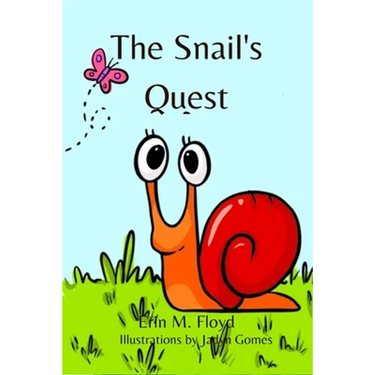 The Snail's Quest: An inspiring bedtime picture book poem for ages 2-8.