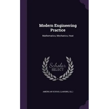Modern Engineering Practice: Mathematics, Mechanics, Heat